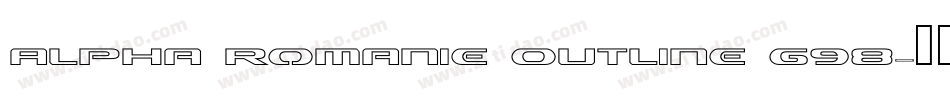 Alpha Romanie Outline G98字体转换